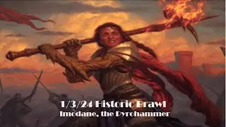 1/3/24 Historic Brawl: Imodane, the Pyrohammer