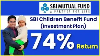 SBI Magnum Children's Benefit Fund - Investment Plan | SBI Mutual Fund | Financial Plan for Children
