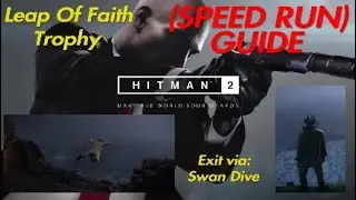 HITMAN 2: Leap Of Faith Trophy Speed Run Guide- Swan Dive Exit