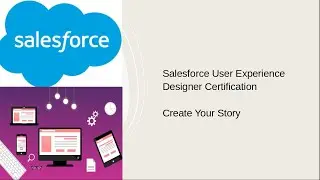 Salesforce User Experience Designer Certification Create Your Story