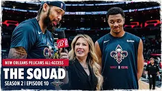 The Squad Season 2 Ep. 10 | New Orleans Pelicans All-Access