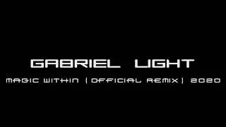 Gabriel Light | Magic Within | Official Remix 2020 |