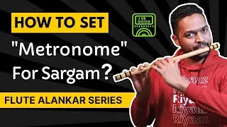 Metronome Setting for Flute | Sa re ga ma on Flute | Video Lesson 5 | Flute Alankars Tutorial Series