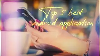 Top 5 android application | best android application  | best application of February 2020