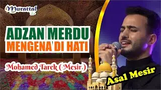 ADZAN MERDU MENGENA DI HATI  II  Mohamed Tarek ( Mesir )