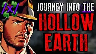 The Journey into the Hollow Earth | 4chan /x/ Inner Earth Conspiracy Greentext Stories Thread