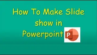 How To Make Slide show in Powerpoint🅿️