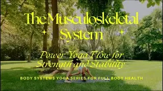 #1 MUSCULOSKELETAL SYSTEM: Power Yoga Flow for Strength and Stability