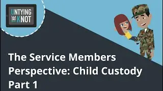 The Service Member's Perspective: Child Custody (part1)