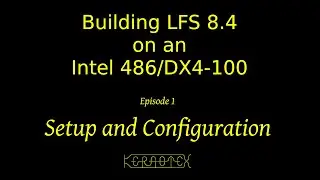 LFS on an Intel i486 Episode 1 - Setup and Configuration