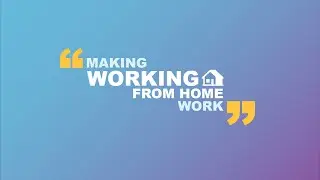 Making working from home work