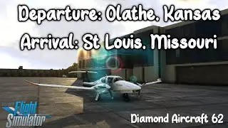MSFS DA62 with ATC From Olathe, Kansas to St Louis, Missouri | MSFS2020 Vatsim