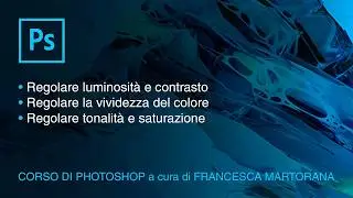 PHOTOSHOP CC 2018 - Tutorial 5: Migliorare la qualità di una foto