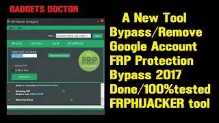 2017 A New Tool For Bypass Google Account/FRP On Samsung FRP Hijacker Tool 100% tested