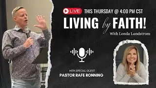 Pastor Rafe Ronning - LIVE on Living By Faith!
