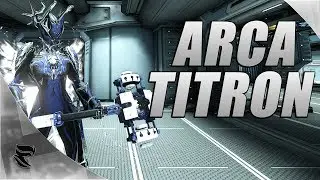 Warframe: Arca Titron Build