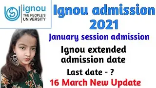 Ignou admission 2021. Ignou extended admission date upto... Ignou January session admission 2021