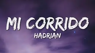 Hadrian - Mi Corrido (Letra/Lyrics)