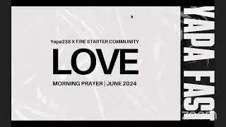 Last Morning Prayer | Love | Yapa Fast