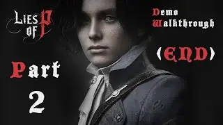 Lies Of P: Demo Walkthrough: Part 2 [END] (No Commentary)