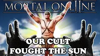 Our Cult Got Robbed By The Sun  - Mortal Online 2