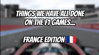 Things we have all done on the F1 games - France Edition #f12021