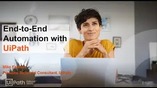 End-to-End Automation with UiPath