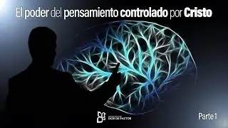 El poder del pensamiento controlado por Cristo - Parte 1 - Pr. Walter Arias - 9-8-24