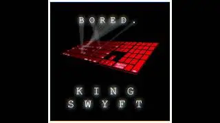 King SWyFT - Bored (Audio)