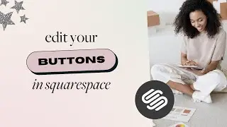 How to Edit your BUTTON DESIGN in Squarespace 7.1