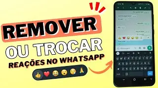 COMO REMOVER OU TROCAR REAÇÕES NAS CONVERSAS DO WHATSAPP