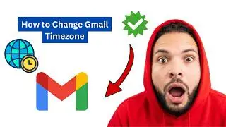 How to Change Gmail Timezone - 2026