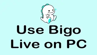 How To Use Bigo Live on PC | Bigo Live Tutorial 2021