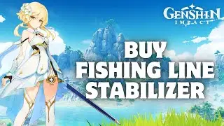 How to Buy Fishing Line Stabilizer in Genshin Impact 2024?