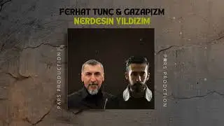 Ferhat Tunç & Gazapizm - Nerdesin Yıldızım (yeni)