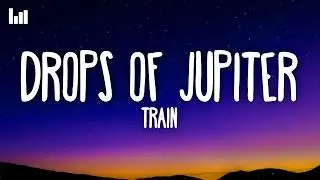 Train - Drops of Jupiter (Tell Me) (Lyrics)