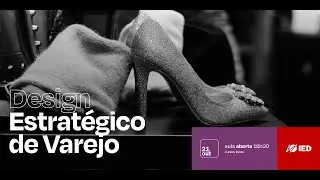 Aula Aberta — Design Estratégico de Varejo: Estratégia em varejo omnicanal