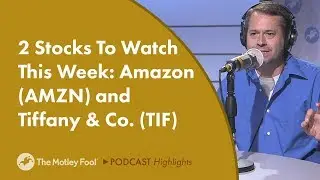 2 Stocks To Watch This Week: Amazon (AMZN) and Tiffany & Co. (TIF)