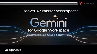 Wursta Webinar: Discover Gemini for Google Workspace