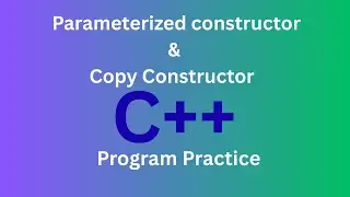 What are parameterized and copy constructors in C++ |code examples for beginners in code block.