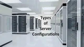 Types of Server Configurations