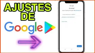 ACCEDER A LOS AJUSTES DE GOOGLE para hacer cualquier ajuste