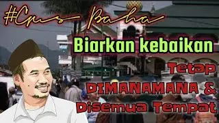 Gus baha||kebaikan dimana-mana,disemua lini