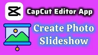 How to create photo slideshow video with CapCut Editor App 
