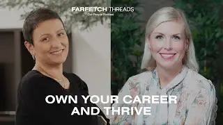 S2 | FARFETCH Threads: Own Your Career and Thrive