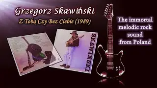 【Melodic Rock/AOR】Grzegorz Skawiński (Poland) - Z Tobą Czy Bez Ciebie 1989~Emily's collection