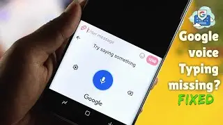 Fix: Google Voice Typing Missing & Not Working! [Android Phone]