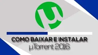 Como Baixar Instalar O uTorrent - 2016