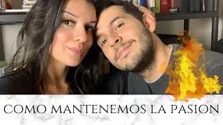 COMO MANTENEMOS LA PASION | #LAVIDADEM1