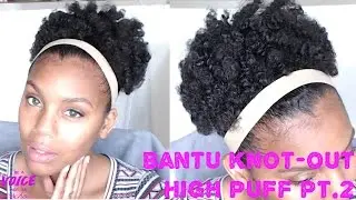 High Puff Bantu Knot-Out  on Natural Hair | PT.2